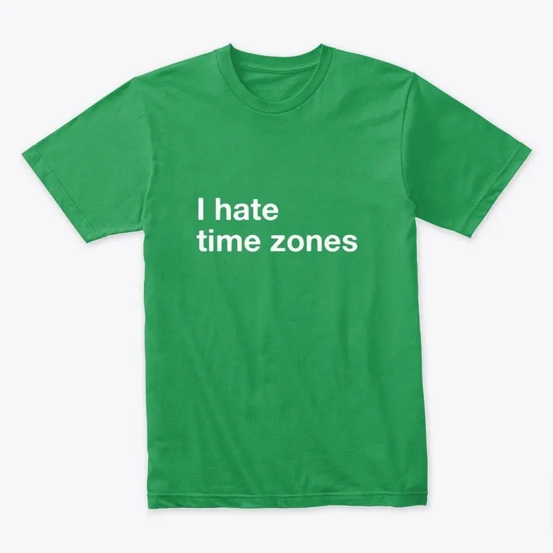 I hate time zones (white)